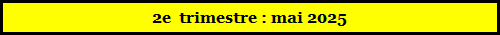 2e  trimestre : mai 2025