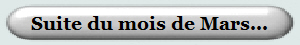 Suite du mois de Mars...