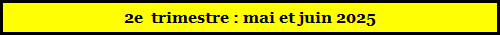2e  trimestre : mai 2025