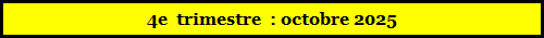4e  trimestre  : octobre 2025